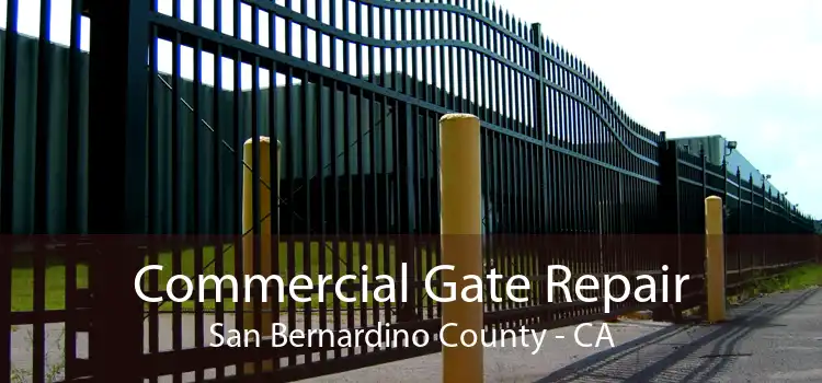 Commercial Gate Repair San Bernardino County - CA