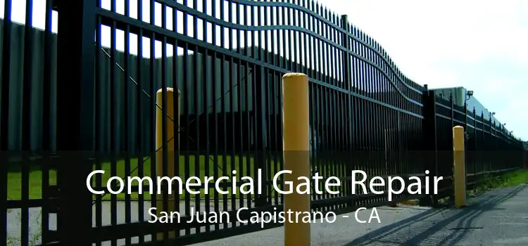 Commercial Gate Repair San Juan Capistrano - CA