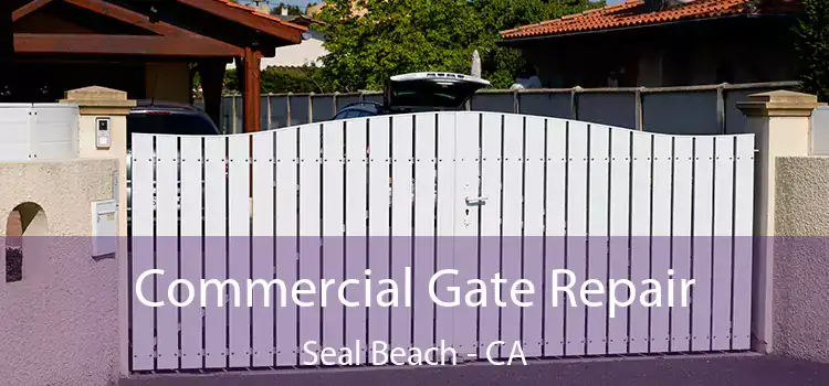 Commercial Gate Repair Seal Beach - CA
