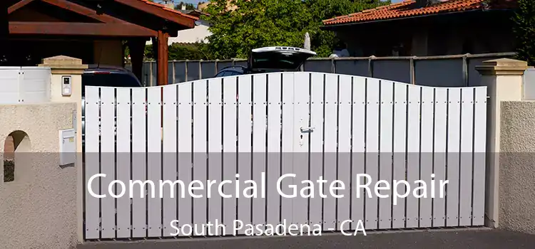 Commercial Gate Repair South Pasadena - CA