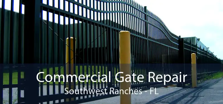 Commercial Gate Repair Southwest Ranches - FL