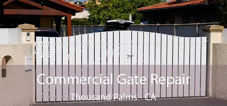 Commercial Gate Repair Thousand Palms - CA