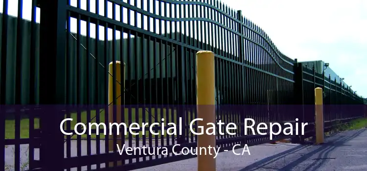 Commercial Gate Repair Ventura County - CA