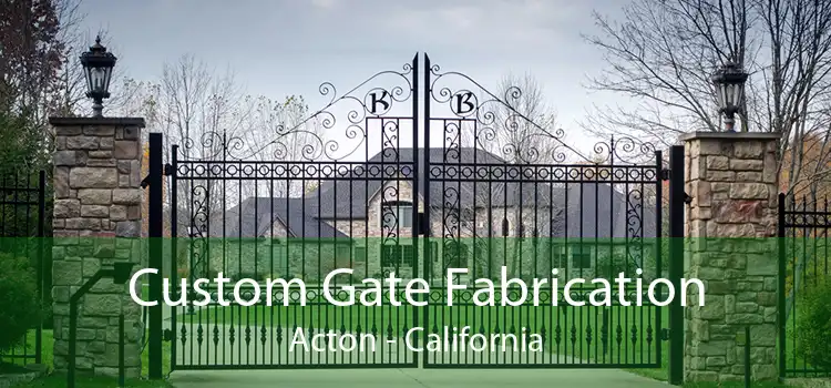 Custom Gate Fabrication Acton - California