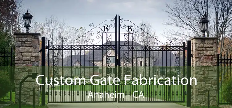 Custom Gate Fabrication Anaheim - CA