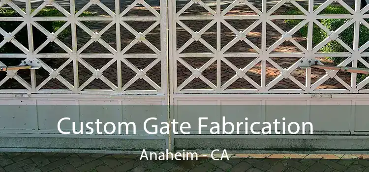 Custom Gate Fabrication Anaheim - CA