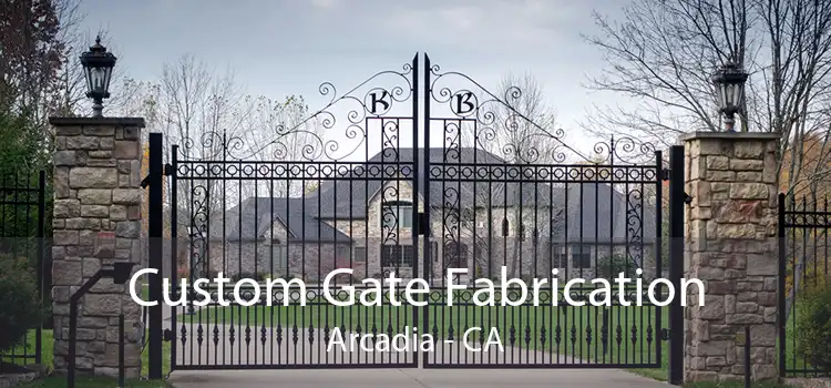 Custom Gate Fabrication Arcadia - CA