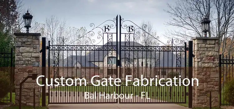 Custom Gate Fabrication Bal Harbour - FL