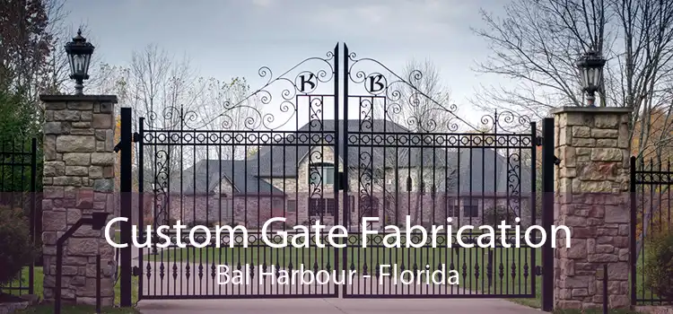 Custom Gate Fabrication Bal Harbour - Florida
