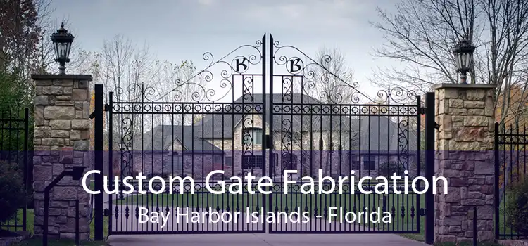 Custom Gate Fabrication Bay Harbor Islands - Florida