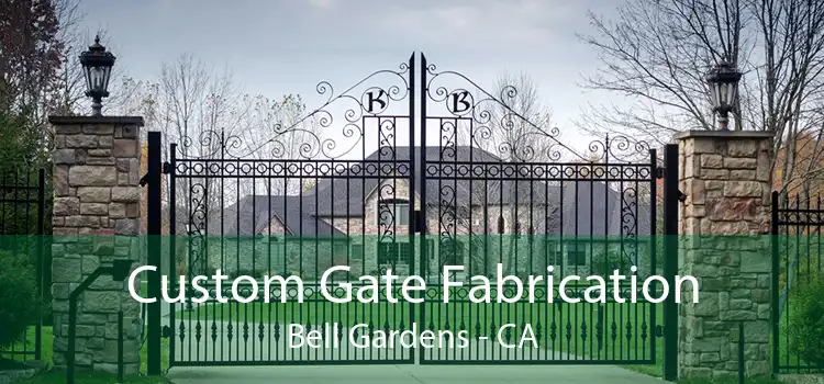 Custom Gate Fabrication Bell Gardens - CA