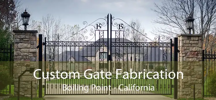 Custom Gate Fabrication Boiling Point - California