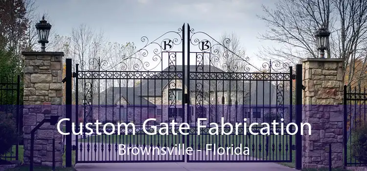 Custom Gate Fabrication Brownsville - Florida