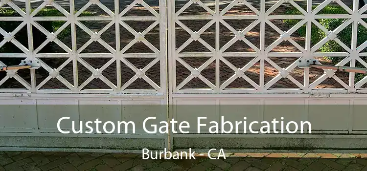 Custom Gate Fabrication Burbank - CA