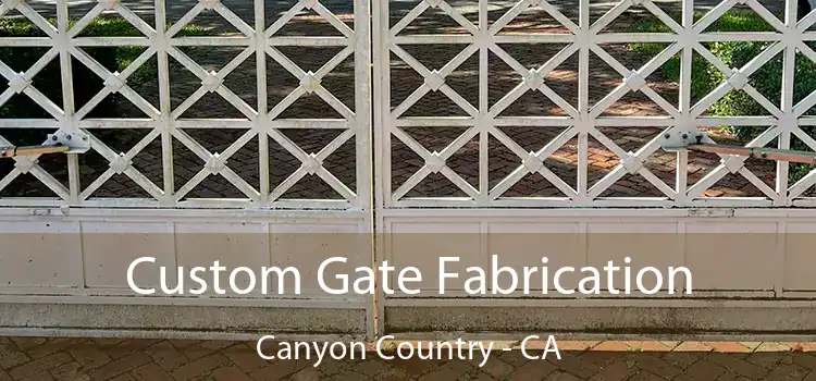 Custom Gate Fabrication Canyon Country - CA