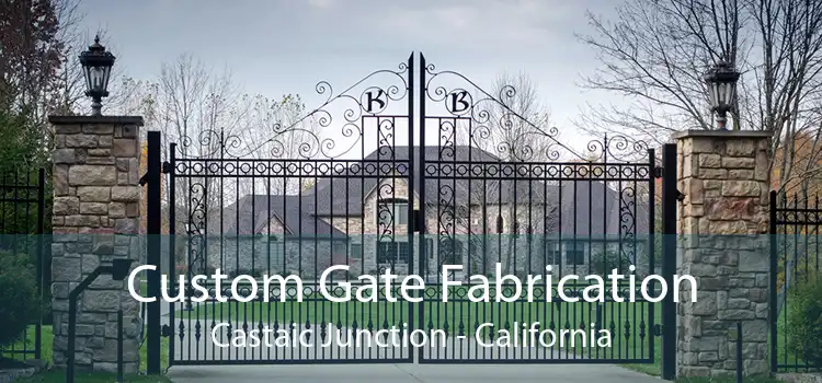 Custom Gate Fabrication Castaic Junction - California