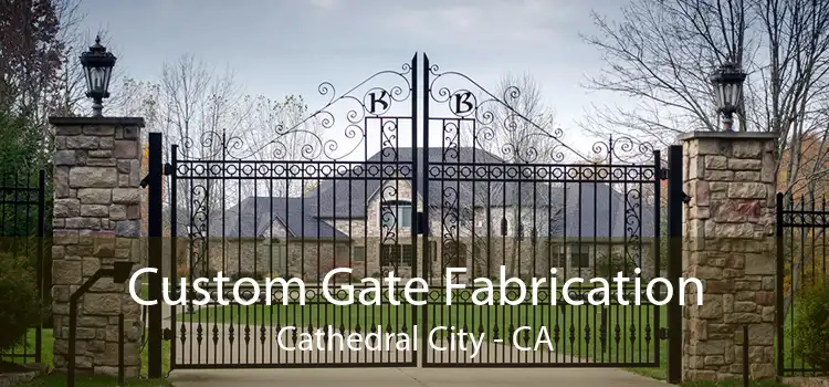 Custom Gate Fabrication Cathedral City - CA