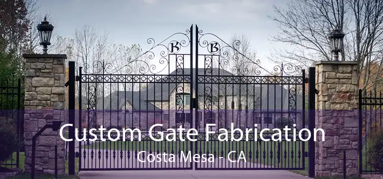 Custom Gate Fabrication Costa Mesa - CA