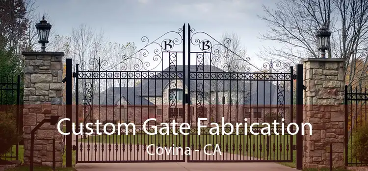 Custom Gate Fabrication Covina - CA