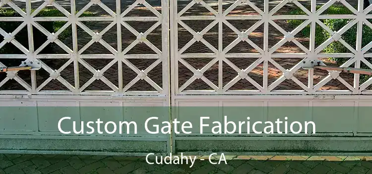 Custom Gate Fabrication Cudahy - CA