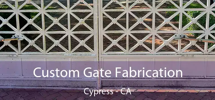 Custom Gate Fabrication Cypress - CA