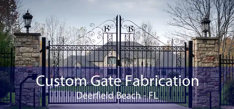 Custom Gate Fabrication Deerfield Beach - FL