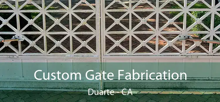 Custom Gate Fabrication Duarte - CA