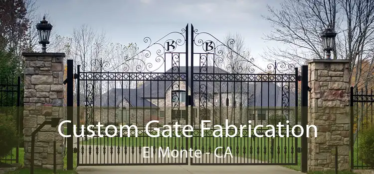 Custom Gate Fabrication El Monte - CA