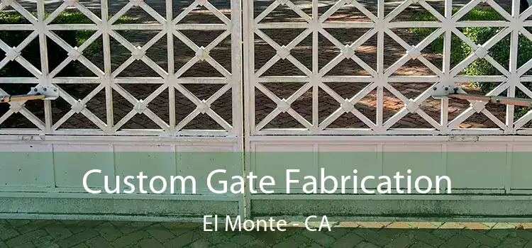 Custom Gate Fabrication El Monte - CA