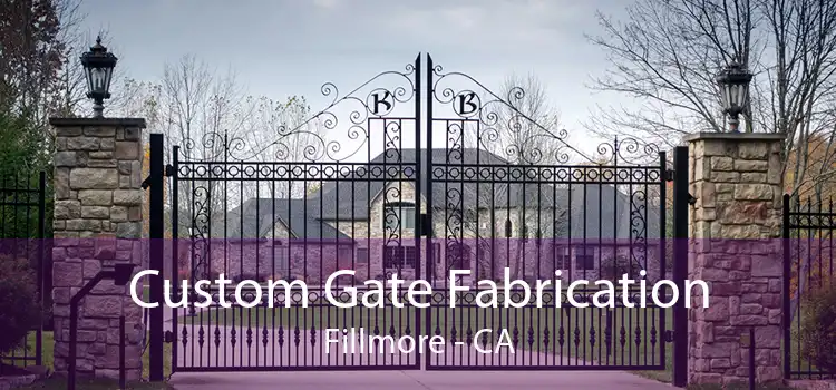 Custom Gate Fabrication Fillmore - CA