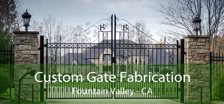 Custom Gate Fabrication Fountain Valley - CA