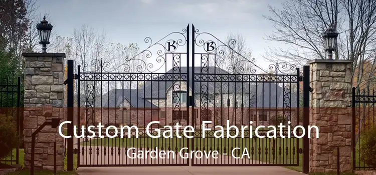 Custom Gate Fabrication Garden Grove - CA