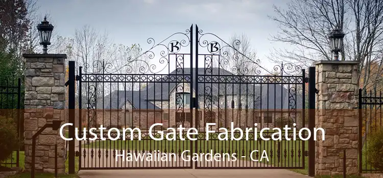 Custom Gate Fabrication Hawaiian Gardens - CA