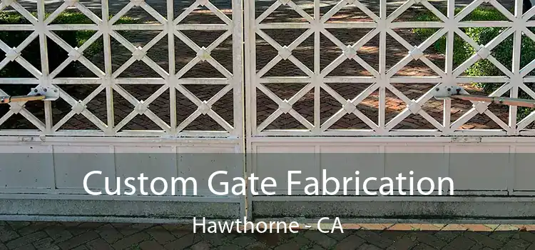 Custom Gate Fabrication Hawthorne - CA