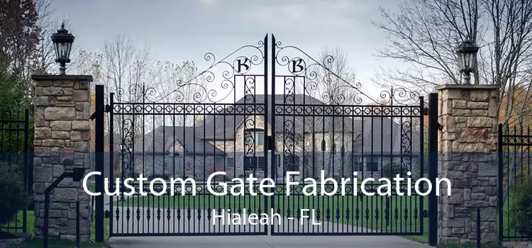Custom Gate Fabrication Hialeah - FL