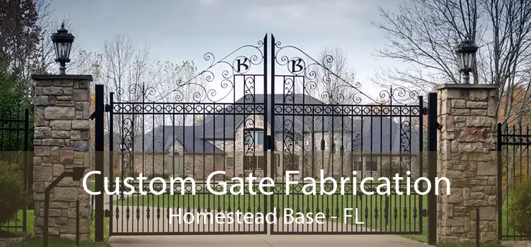 Custom Gate Fabrication Homestead Base - FL