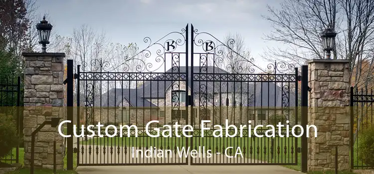 Custom Gate Fabrication Indian Wells - CA