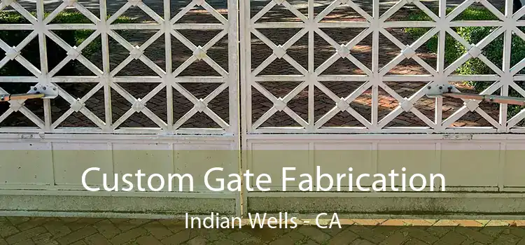  Custom Gate Fabrication Indian Wells - CA