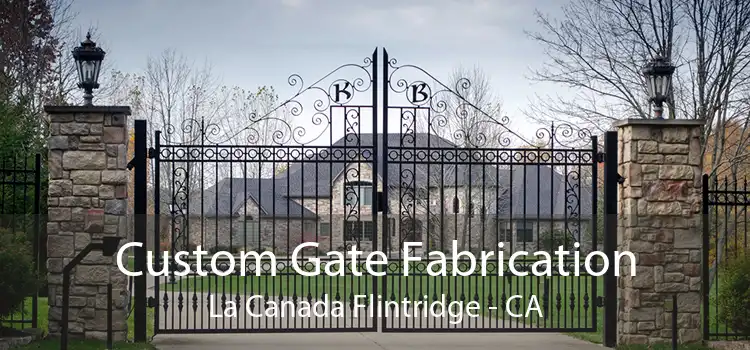 Custom Gate Fabrication La Canada Flintridge - CA