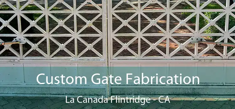 Custom Gate Fabrication La Canada Flintridge - CA