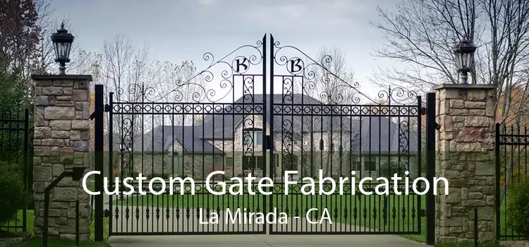 Custom Gate Fabrication La Mirada - CA