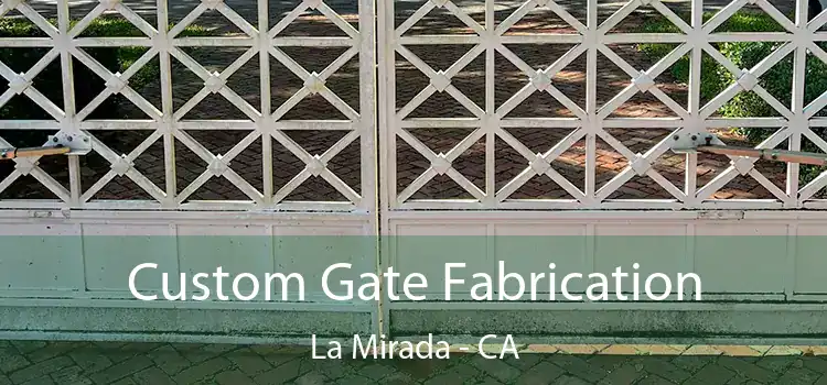 Custom Gate Fabrication La Mirada - CA