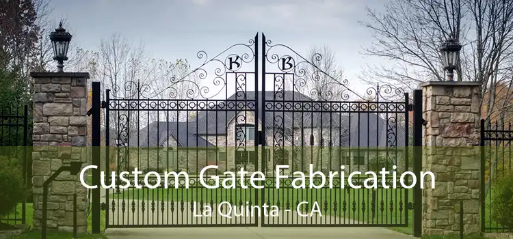 Custom Gate Fabrication La Quinta - CA