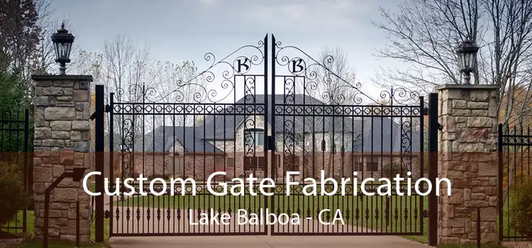 Custom Gate Fabrication Lake Balboa - CA