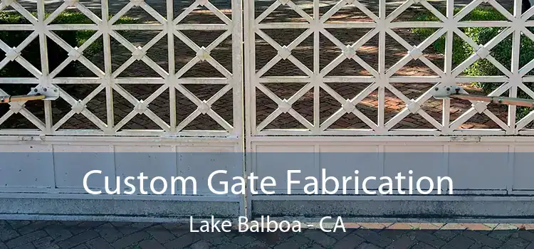 Custom Gate Fabrication Lake Balboa - CA