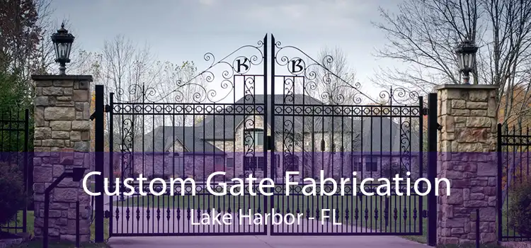 Custom Gate Fabrication Lake Harbor - FL