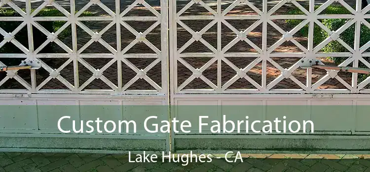 Custom Gate Fabrication Lake Hughes - CA