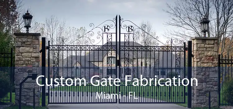 Custom Gate Fabrication Miami - FL