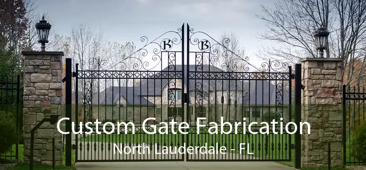 Custom Gate Fabrication North Lauderdale - FL