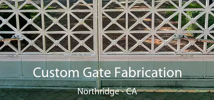 Custom Gate Fabrication Northridge - CA